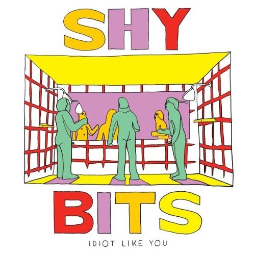 Shybits - Idiot Like You - 2018