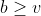 b\geq v