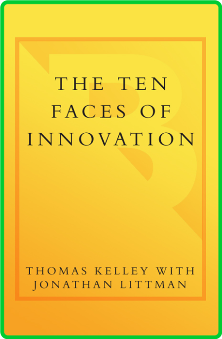 The Ten Faces of Innovation by Tom Kelley