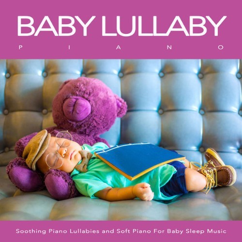 Baby Lullaby - Baby Lullaby Piano Soothing Piano Lullabies and Soft Piano For Baby Sleep Music - ...