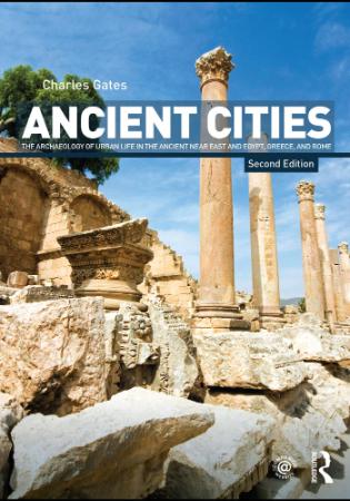 Ancient Cities The Archaeology of Urban Life in the Ancient Near East and Egypt, G...