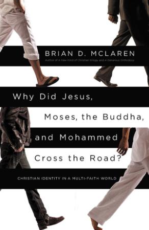 Why Did Jesus, Moses, the Buddha, and Mohammed Cross the Road Christian Identity i...