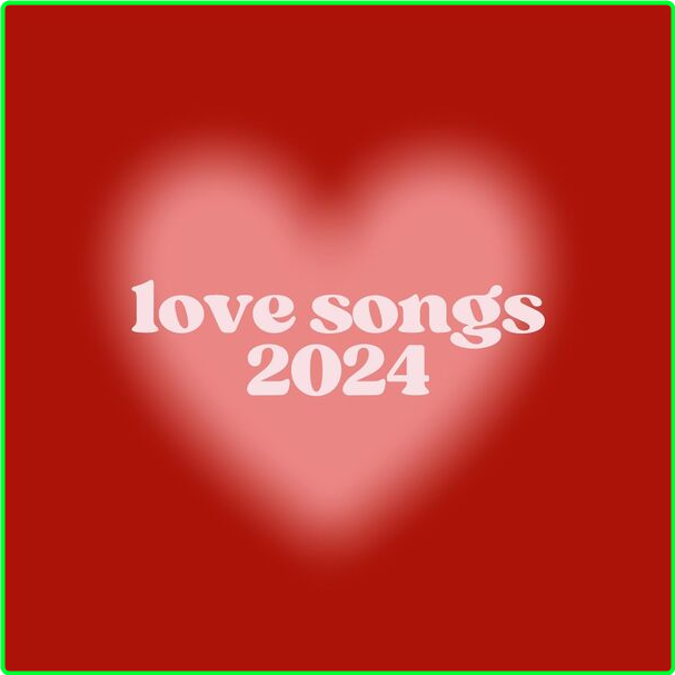 Various Artists - Love Songs (2024-2024) [320 Kbps] TvImYgle_o