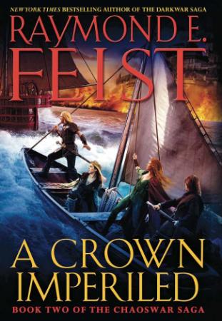 Raymond E Feist   A Crown Imperiled (Chaoswar Saga, Book 2)