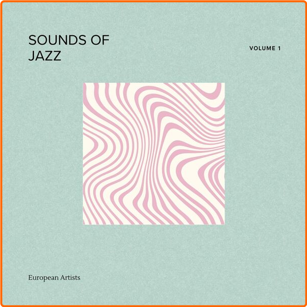 Various Artists - Sounds Of Jazz Volume 1 European Artists (2024) [320 Kbps] AC9OHo4O_o