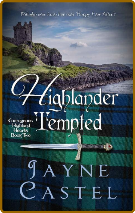 Highlander Tempted: A Medieval Scottish Romance (Courageous Highland Hearts Book 2)