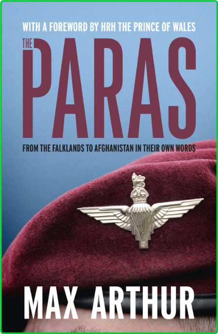 The Paras - From the Falklands to Afghanistan in their Own Words