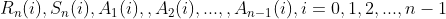 R_n(i),S_n(i),A_1(i),,A_2(i),...,,A_{n-1}(i),i=0,1,2,...,n-1