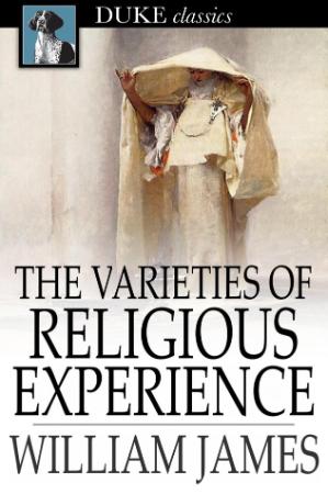 James, William - Varieties of Religious Experience (Duke Classics, 2012)