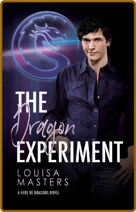 The Dragon Experiment (Here Be Dragons Book 3)