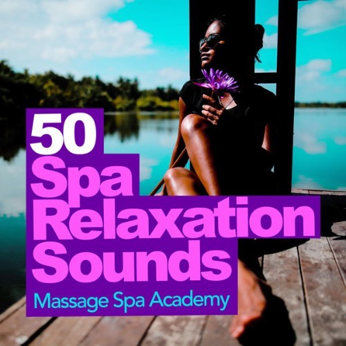 Massage Spa Academy - 50 Spa Relaxation Sounds - 2019