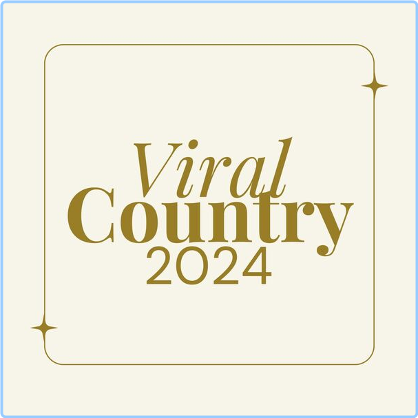 Various Artists - Viral Country (2024) [320 Kbps] RuIjP7xc_o