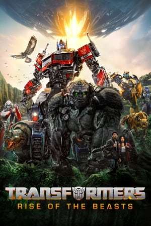 Transformers: Rise of the Beasts 2023 720p 1080p 4K WEBRip