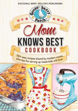 Mom Knows Best - 250+ Easy Recipes Shared by Modern Moms