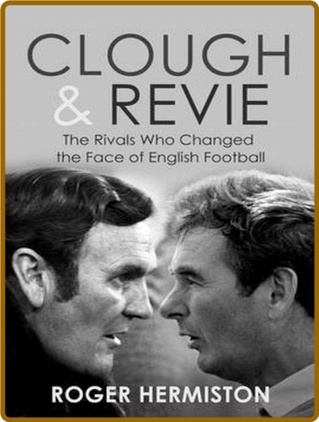 Clough and Revie by Roger Hermiston