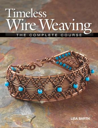 Timeless Wire Weaving   The Complete Course