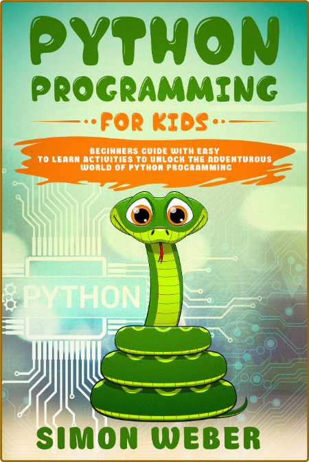 Python Programming For Kids Beginners Guide With Easy To The Adventurous World Of ... HM6NbaI4_o