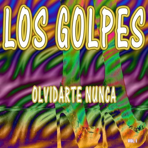Los Golpes - Olvidarte Nunca, Vol  1 - 2012