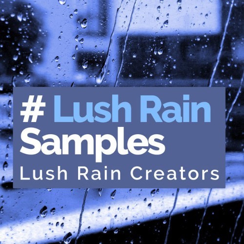 Lush Rain Creators - # Lush Rain Samples - 2019