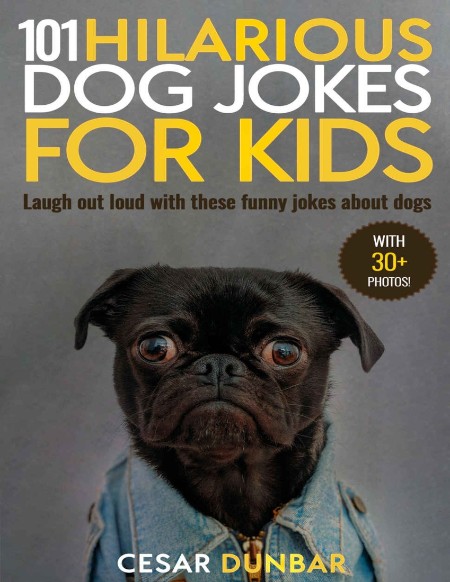 101 Hilarious Dog Jokes For Kids Laugh Out Loud With These Funny Jokes About Dogs ...