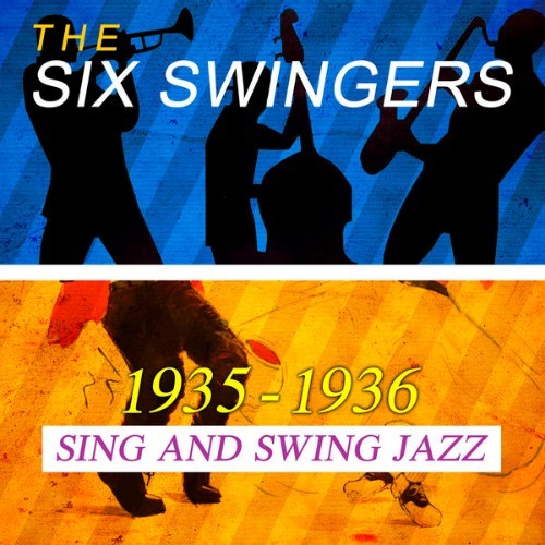 The Six Swingers - 1935 - 1936 Sing and Swing Jazz - 2015