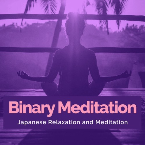 Japanese Relaxation and Meditation - Binary Meditation - 2019