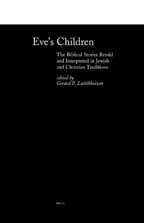 Eve's Children The Biblical Stories Retold and Interpreted in Jewish and Christian...