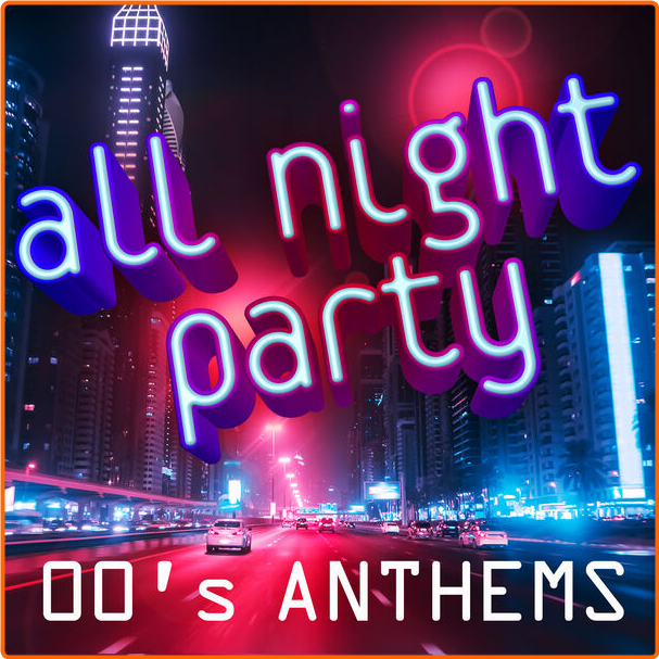 Various Artists - All Night Party 00's Anthems (2024) [320 Kbps] 4zzEkmnn_o