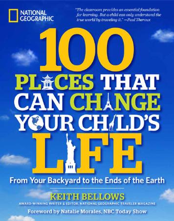 Places That Can Change Your Child's Life - From Your Backyard to the Ends of the E...