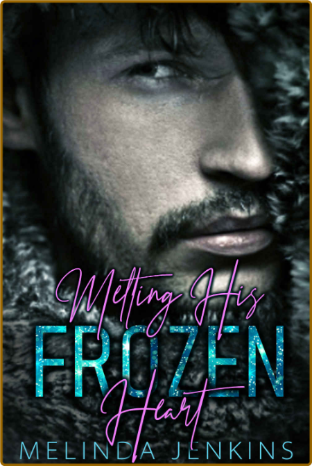 Melting His Frozen Heart - Melinda Jenkins T6oyB8DO_o