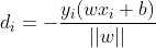 d_{i} = -\frac{y_{i}(wx_{i} + b)}{||w||}