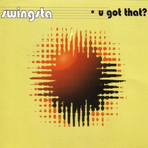 Swingsta - U got that - 2008