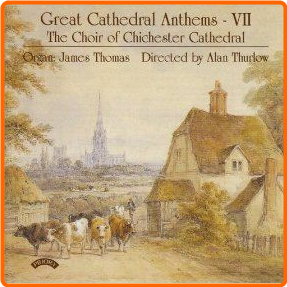 Great Cathedral Anthems VII The Choir Of Chichester Cathedral, James Thomas, Alan Thurlow CUTX7nfe_o