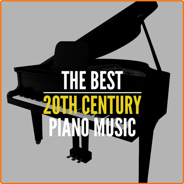 Various Artists - The Best 20th Century Piano Music (2024) [320 Kbps] PcAkYckH_o