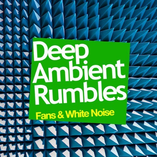 Fans & White Noise - Deep Ambient Rumbles - 2019