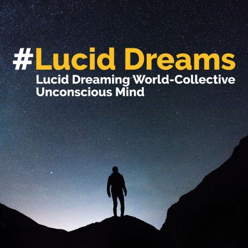 Lucid Dreaming World-Collective Unconscious Mind - #Lucid Dreams - 2019