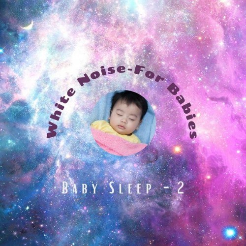 White Noise - For Babies - Baby Sleep, Vol  2 - 2021