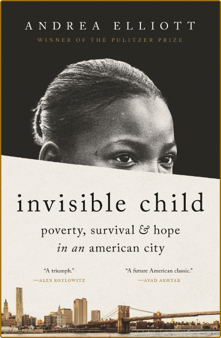 Invisible Child  Poverty, Survival & Hope in an American City by Andrea Elliott  YStDo3i9_o