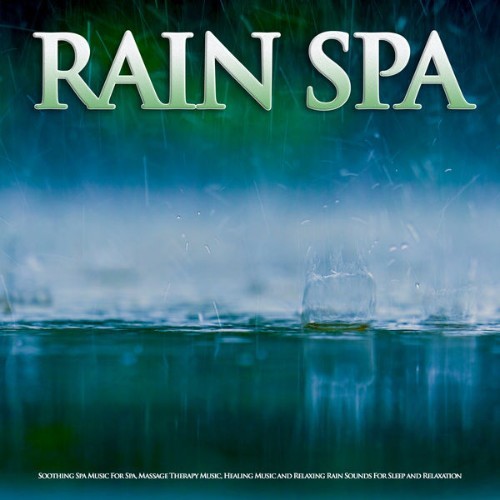 SPA - Rain Spa Soothing Spa Music For Spa, Massage Therapy Music, Healing Music and Relaxing Rain...