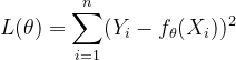 L(theta )=sum_{i=1}^{n}(Y_{i}-f_{theta }(X_{i}))^2