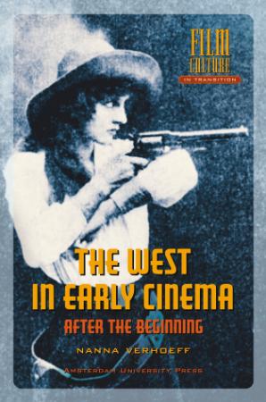 The West In Early Cinema - After The Beginning - Nanna Verhoeff
