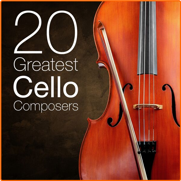 Various Artists - 20 Greatest Cello Composers (2024) [320 Kbps] Y1t6GoRL_o