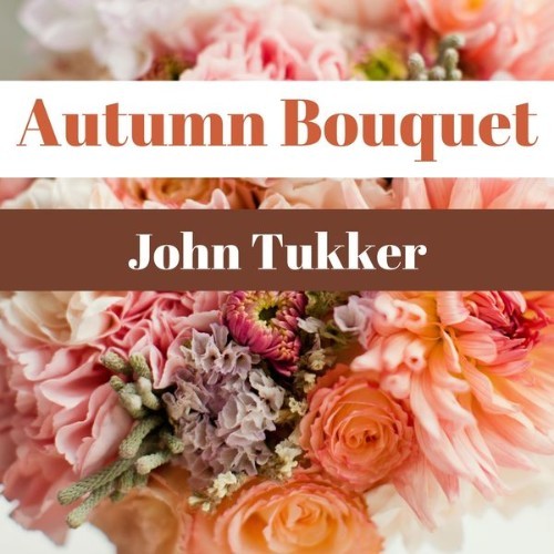 John Tukker - Autumn Bouquet - 2021