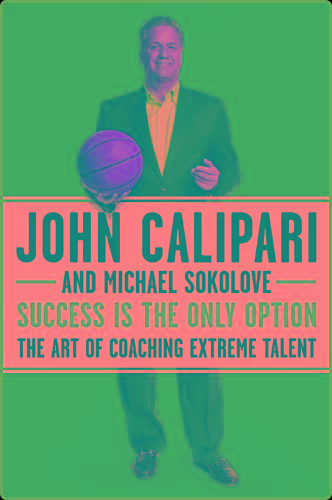 Success Is the Only Option - The Art of Coaching Extreme Talent