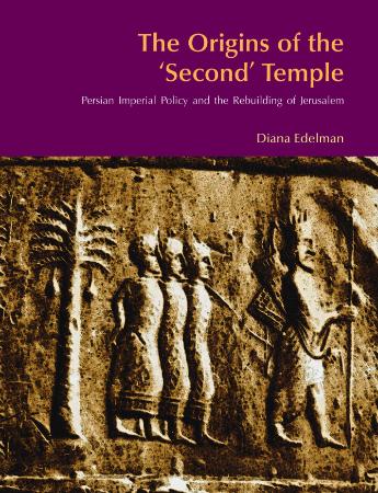 The Origins of the 'Second' Temple Persian Imperial Policy and the Rebuilding of J...