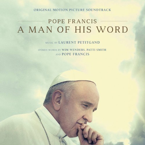 Laurent Petitgand - Pope Francis A Man of His Word (Original Motion Picture Soundtrack) - 2018