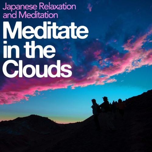 Japanese Relaxation and Meditation - Meditate in the Clouds - 2019