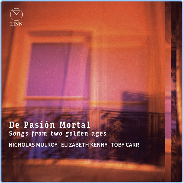 Nicholas Mulroy De Pasión Mortal Songs From Two Golden Ages (2024) 24Bit 96kHz [FLAC] 4CVjW8Hh_o