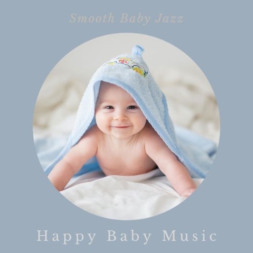 Happy Baby Music - Smooth Baby Jazz - 2021