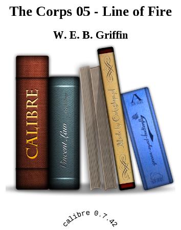 Line of Fire - W E B  Griffin